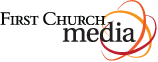 First Church Media